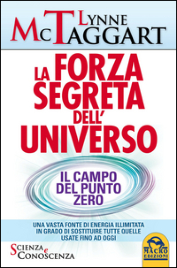 La forza segreta dell'universo. Il campo del punto zero