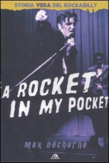 A Rocket In My Pocket. Storia Vera Del Rockabilly