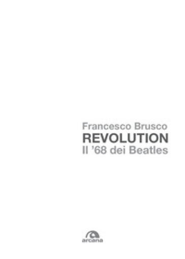 Revolution. Il '68 Dei Beatles
