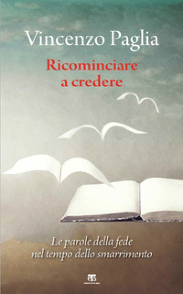 Ricominciare. Le parole della fede nel tempo dello smarrimento-0
