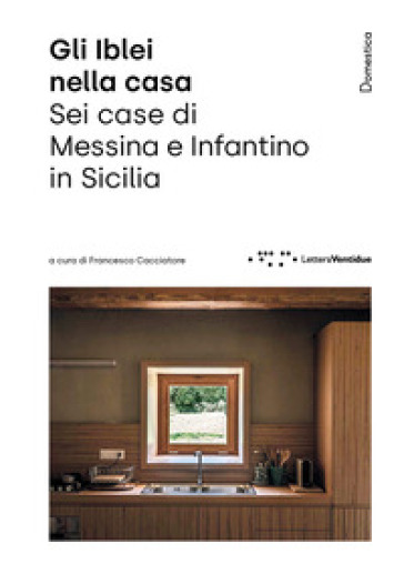 Gli Iblei Nella Casa. Sei Case Di Messina E Infantino In Sicilia