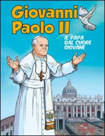Giovanni Paolo Ii. Il Papa Dal Cuore Giovane