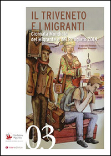 Il Triveneto E I Migranti. Giornata Mondiale Del Migrante E Del Rifugiato 2014