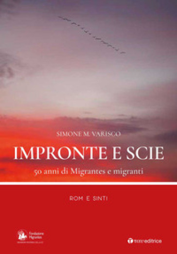 Impronte E Scie. 50 Anni Di Migrantes E Migranti. Rom E Sinti