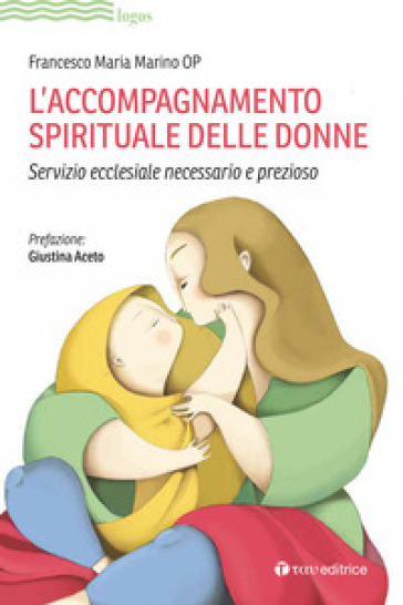 L'accompagnamento spirituale delle donne. Servizio ecclesiale necessario e prezioso