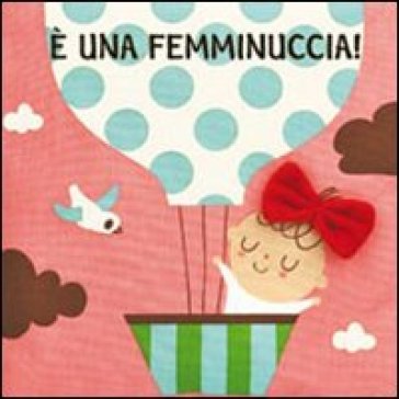 È una femminuccia! Imparare giocando. Ediz. illustrata