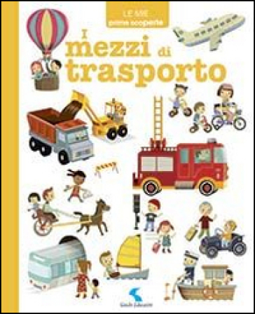 I mezzi di trasporto. Ediz. illustrata