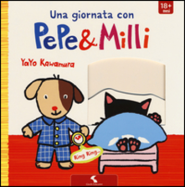 Una giornata con Pepe &amp; Milli. Ediz. illustrata