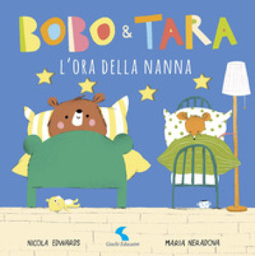 L'ora della nanna. Bobo &amp; Tara. Ediz. a colori