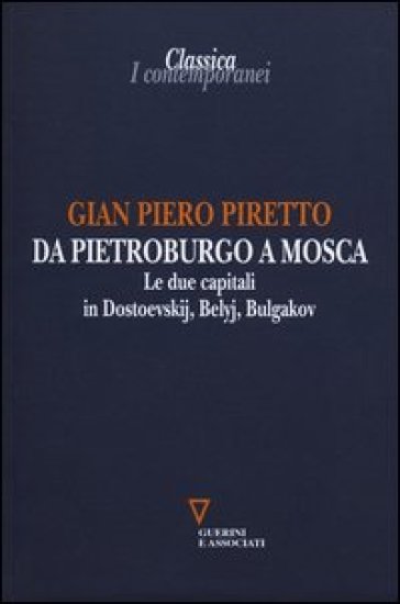Da Pietroburgo a Mosca. Le due capitali in Dostoevskij, Belyj, Bulgakov