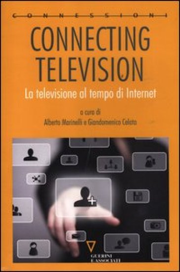 Connecting Television. La Televisione Al Tempo Di Internet