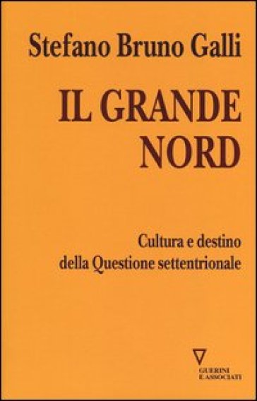Il grande Nord. Cultura e destino della Questione settentrionale