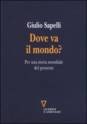 Dove va il mondo? Per una storia mondiale del presente