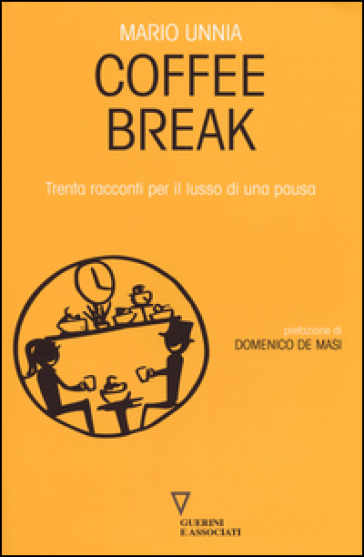 Coffee break. Trenta racconti per il lusso di una pausa