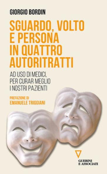 Sguardo, volto e persona in quattro autoritratti. Ad uso di medici, per curar meglio i nostri pazienti