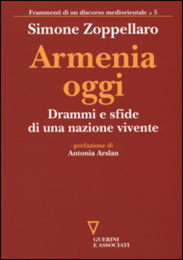 Armenia oggi. Drammi e sfide di una nazione vivente