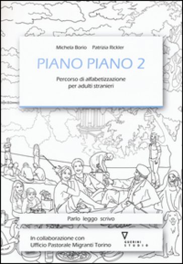 Piano piano. Percorso di alfabetizzazione per adulti stranieri. Vol. 2