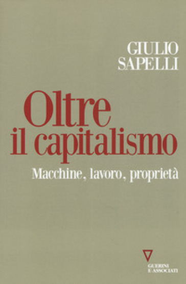 Oltre il capitalismo. Macchine, lavoro, proprietà-0
