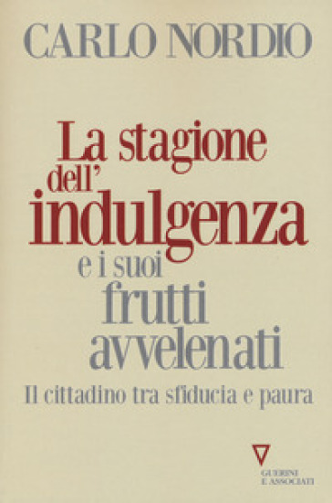 La stagione dell'indulgenza e i suoi frutti avvelenati. Il cittadino tra sfiducia e paura-0