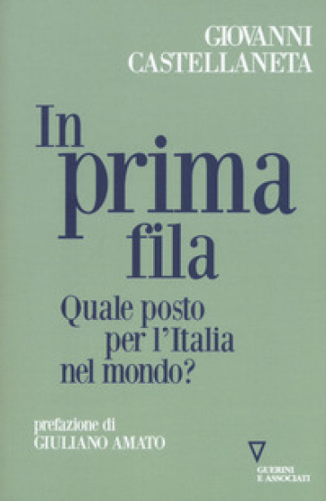 In Prima Fila. Quale Posto Per L'italia Nel Mondo?