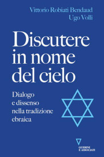 Discutere in nome del cielo. Dialogo e dissenso nella tradizione ebraica-0