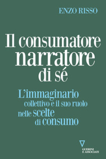 Il consumatore narratore di sé. L'immaginario collettivo e il suo ruolo nelle scelte di consumo-0