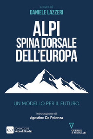 Alpi Spina Dorsale Dell’Europa. Un Modello Per Il Futuro-image