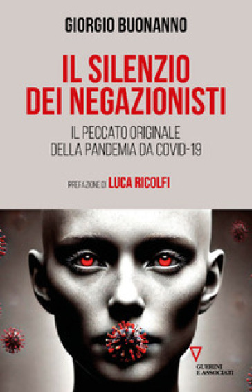 Il silenzio dei negazionisti. Il peccato originale della pandemia da Covid-19-0