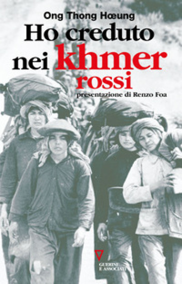 Ho creduto nei Khmer rossi. Ripensamento di un'illusione