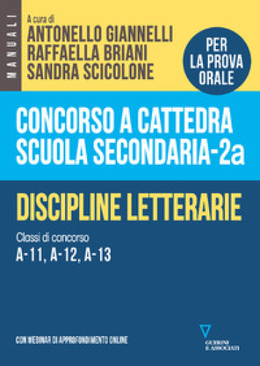 Concorso a cattedra scuola secondaria. Discipline letterarie. Classi di concorso A-11, A-12, A-13. Vol. 2A-0