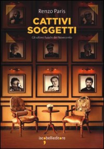 Cattivi soggetti. Gli ultimi fuochi del Novecento-0