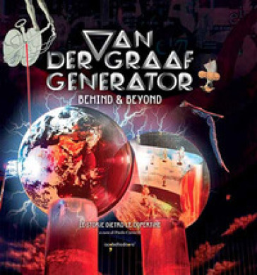 Van Der Graaf Generator. Behind &amp; beyond. Le storie dietro le copertine. Ediz. a colori