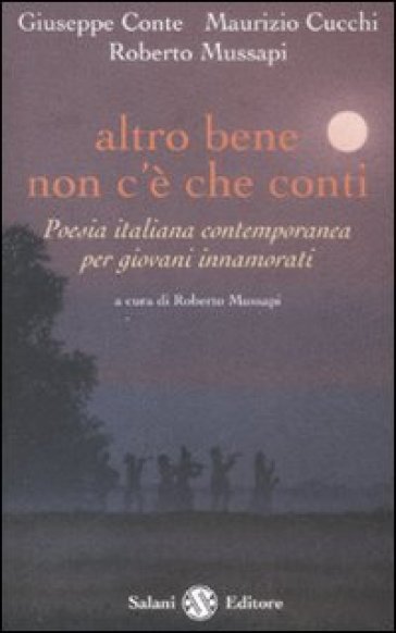 Altro bene non c'è che conti. Poesia italiana contemporanea per giovani innamorati