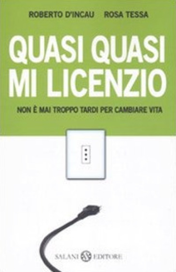 Quasi Quasi Mi Licenzio. Non è Mai Troppo Tardi Per Cambiare Vita