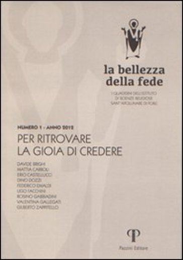 La bellezza della fede. I quaderni dell'Istituto di Scienze Religiose Sant'Apollinare di Forlì (2013). Vol. 1: Per ritrovare la gioia di credere
