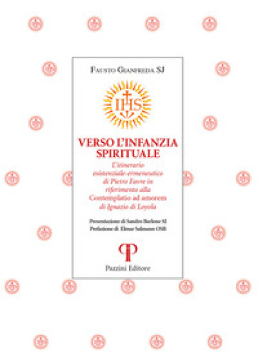 Verso l'infanzia spirituale. L'itinerario esistenziale-ermeneutico di Pietro Favre in riferimento alla «Contemplatio ad amorem» di Ignazio di Loyola