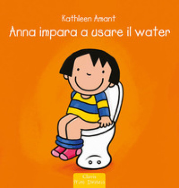 Anna impara a usare il water. Ediz. a colori