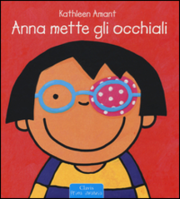 Anna mette gli occhiali. Ediz. a colori