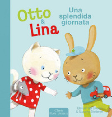 Una splendida giornata. Otto &amp; Lina. Ediz. a colori