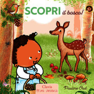 Scopri il bosco! Ediz. a colori