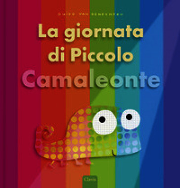 La giornata di Piccolo Camaleonte. Ediz. a colori