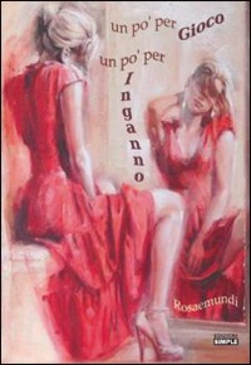 Un Po' Per Gioco. Un Po' Per Inganno