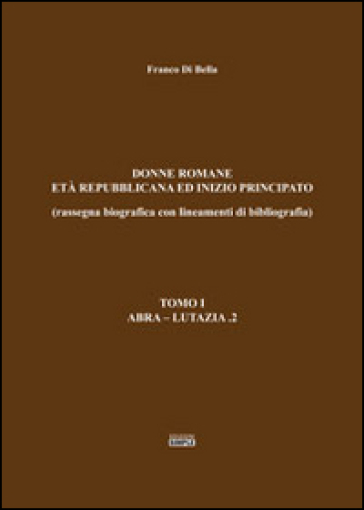 Donne Romane-Età Repubblicana Ed Inizio Principato. Vol. 2