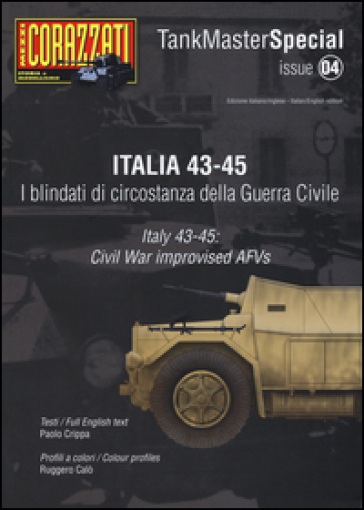 Italia 43-45. I blindati di circostanza della guerra civile. Tank master special. Ediz. italiana e inglese. Vol. 4