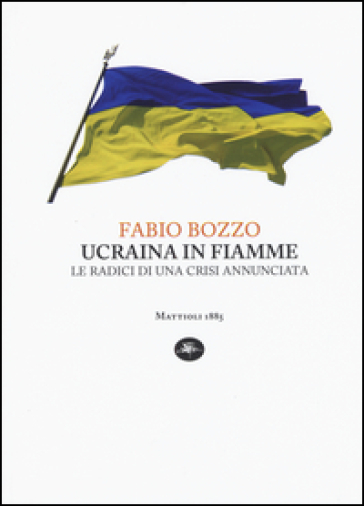 Ucraina in fiamme. Le radici di una crisi annunciata-0