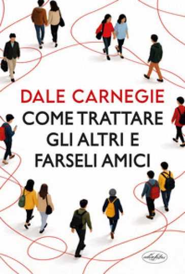 Come trattare gli altri e farseli amici
