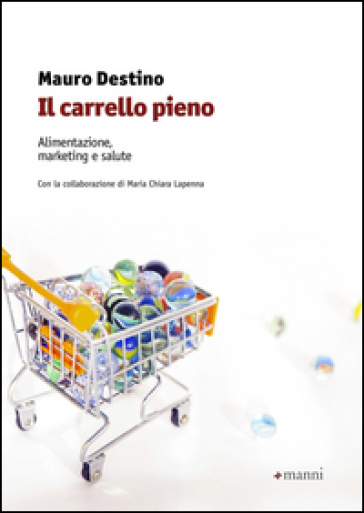 Il carrello pieno. Alimentazione, marketing e salute