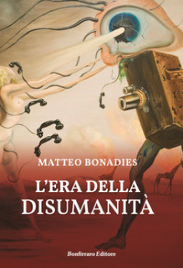 L'era Della Disumanità