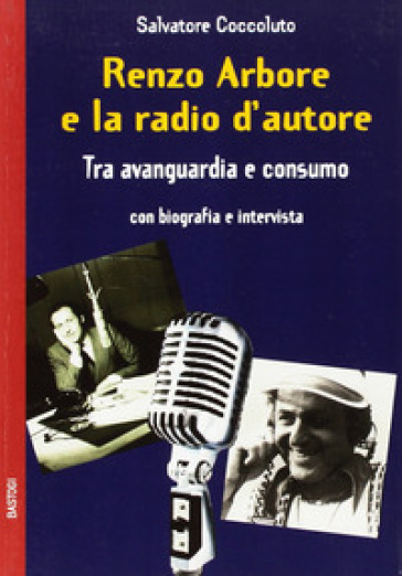 Renzo Arbore E La Radio D'autore. Tra Avanguardia E Consumo