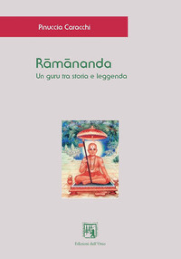 R¿m¿nanda. Un guru tra storia e leggenda. Ediz. italiana, indonesiana e inglese